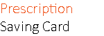 Prescription Saving Card