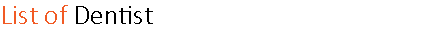 List of Dentist